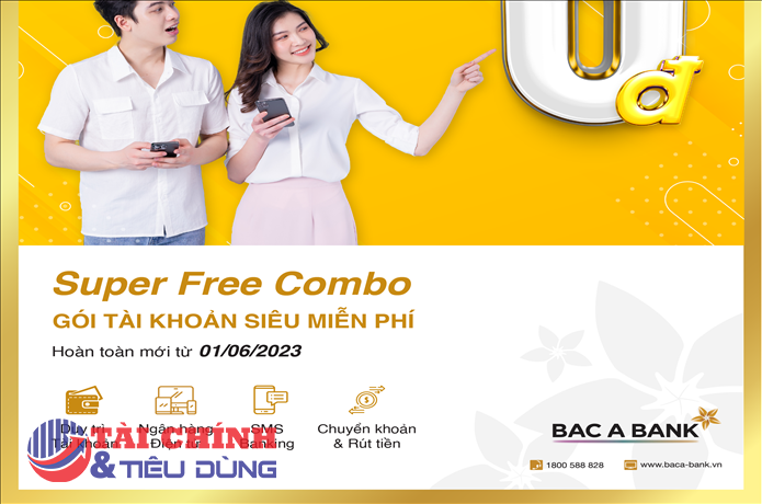 Gói tài khoản siêu miễn phí hoàn toàn mới của BAC A BANK chính thức ra mắt