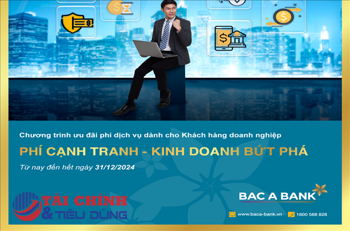 Doanh nghiệp hưởng phí ưu đãi từ BAC A BANK, sẵn sàng kinh doanh bứt phá trong năm 2024