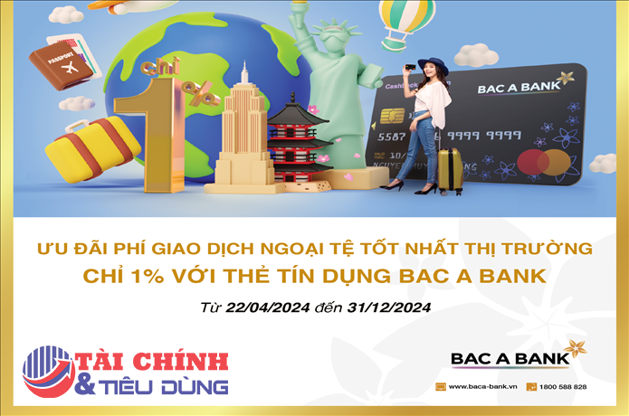 Áp phí giao dịch ngoại tệ chỉ 1%, thẻ tín dụng quốc tế BAC A BANK 'ghi điểm' với người dùng