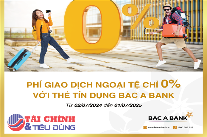 Thẻ tín dụng BAC A BANK "chơi lớn", miễn 100% phí giao dịch ngoại tệ