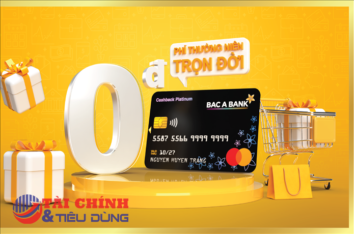 BAC A BANK miễn phí thường niên trọn đời cho chủ thẻ tín dụng
