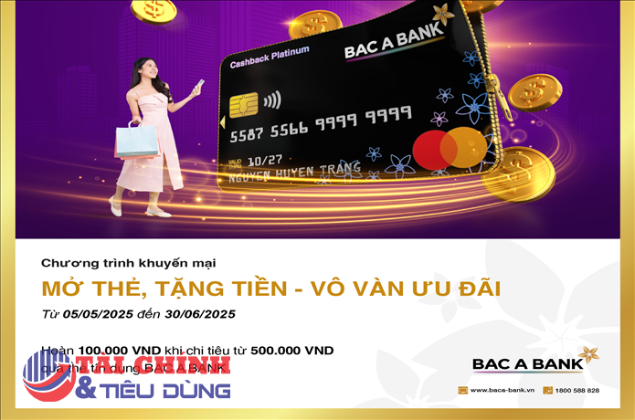 Mở thẻ tín dụng BAC A BANK là có quà - miễn phí thường niên, hoàn tiền 'ngập ví'